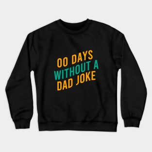 00 days without a dad joke Crewneck Sweatshirt